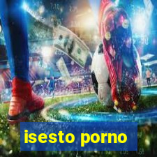isesto porno